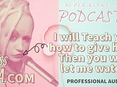 AUDIO ONLY - Insatiable podcast 14 I will train you how to give head then you will let me watch